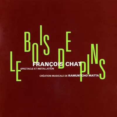 Le bois de pins (Spectacle de François Chat) - Ramuntcho Matta Le bois de pins (Spectacle de François Chat) - Ramuntcho Matta