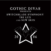 Gothic Divas Presents Switchblade Symphony, Tre Lux & New Skin artwork