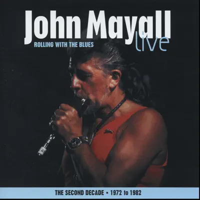 Rolling With the Blues (The Second Decade 1972-1982) - John Mayall