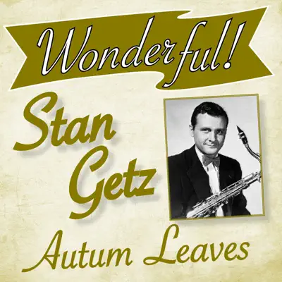 Wonderful.....Stan Getz (Autum Leaves) - Stan Getz