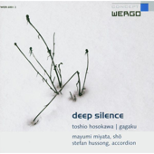 Toshio Hosokawa: Deep Silence / Gagaku - Mayumi Miyata & Stefan Hussong