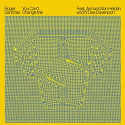 Roger Sanchez - You Can't Change Me