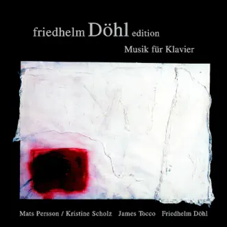 Friedhelm Dohl Edition, Vol. 2 by Mats Persson, Kristine Scholz, James Tocco & Friedhelm Döhl album reviews, ratings, credits