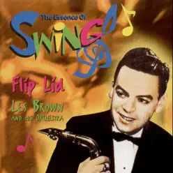 Flip Lid (The Essence Of Swing) - Les Brown & His Orchestra Flip Lid (The Essence Of Swing) - Les Brown & His Orchestra