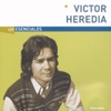 Los Esenciales: Victor Heredia