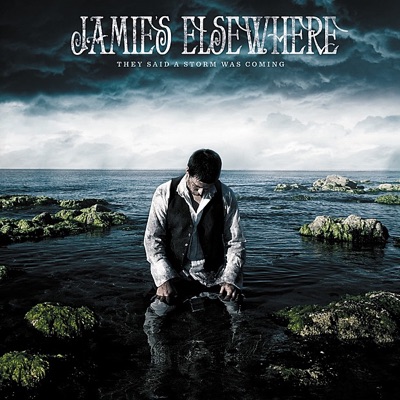 They Said a Storm Was Coming - Jamies Elsewhere