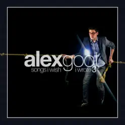 Songs I Wish I Wrote, Vol. 3 - Alex Goot