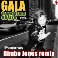 Freed From Desire 2011 (15th Anniversary) - Bimbo Jones Remix - Single - Gala Freed From Desire 2011 (15th Anniversary) - Bimbo Jones Remix - Single - Gala