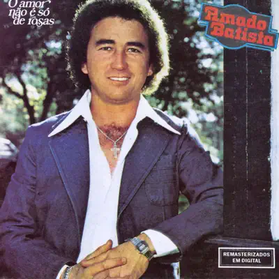 O Amor Não é Só de Rosas - Amado Batista