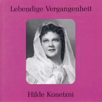 Lebendige Vergangenheit: Hilde Konetzni by Hilde Konetzni album reviews, ratings, credits