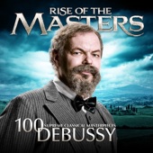 Debussy - 100 Supreme Classical Masterpieces: Rise of the Masters artwork