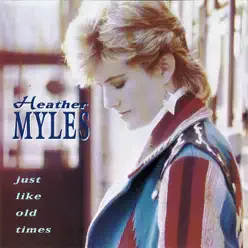 Just Like Old Times - Heather Myles