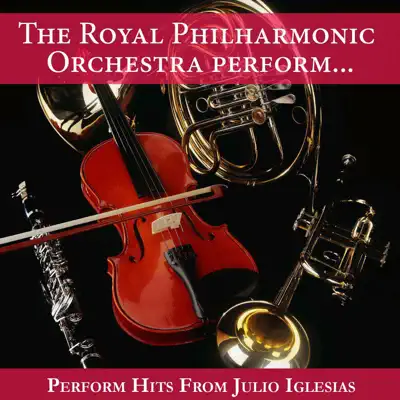Perform Hits from Julio Iglesias - Royal Philharmonic Orchestra