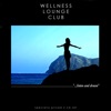 Wellness Lounge Club (...Listen And Dream)