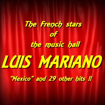 The French Stars of the Music Hall : Luis Mariano (Mexico and 29 Other Hits!) - Luis Mariano