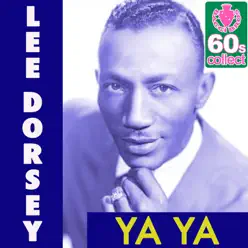 Ya Ya (Remastered) - Single - Lee Dorsey Ya Ya (Remastered) - Single - Lee Dorsey