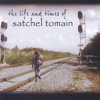 The Life and Times of Satchel Tomain