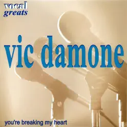 Vocal Greats - Vic Damone: You're Breaking My Heart - Vic Damone