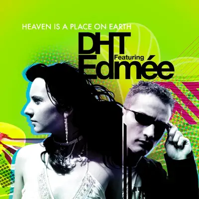 Heaven Is a Place On Earth (Jacques la Moose Electric Remix) [feat. Edmée] - Single - D.H.T.