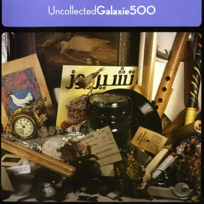 Uncollected - Galaxie 500 Uncollected - Galaxie 500
