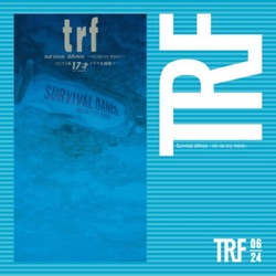 TRF - survival dAnce ~no no cry more~