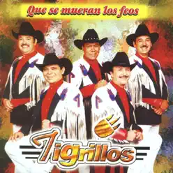 Que Se Mueran los Feos - Los tigrillos Que Se Mueran los Feos - Los tigrillos