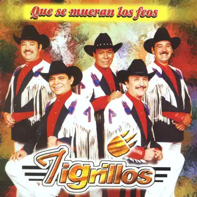 Que Se Mueran los Feos - Los tigrillos Que Se Mueran los Feos - Los tigrillos