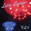 Latin Lounge Vol. 2