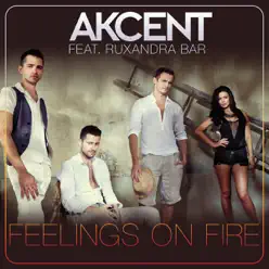 Feelings On Fire (feat. Ruxandra Bar) - Single - Akcent