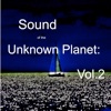 Sound of the Unknown Planet: Vol.2