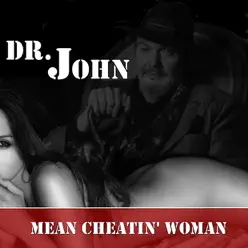 Mean Cheatin' Woman - Dr. John