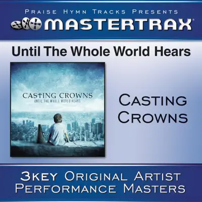 Until the Whole World Hears (Performance Track) - EP - Casting Crowns