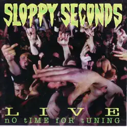 Live: No Time for Tuning - Sloppy Seconds