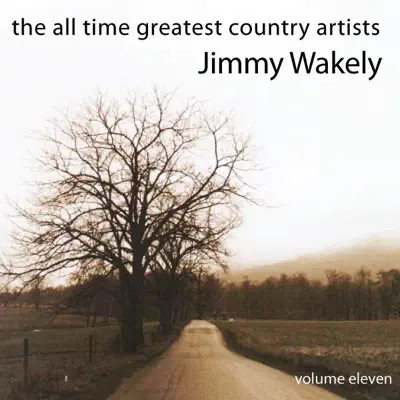 The All Time Greatest Country Artists, Vol. 11: Jimmy Wakely - Jimmy Wakely