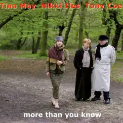 More Than You Know by Nikki Iles, Tina May & Tony Coe album reviews, ratings, credits