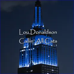 Callin' All Cats - Lou Donaldson Callin' All Cats - Lou Donaldson