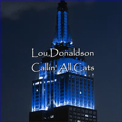 Callin' All Cats - Lou Donaldson