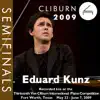 Stream & download 2009 Van Cliburn International Piano Competition: Semifinal Round - Eduard Kunz