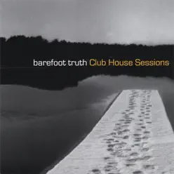 Club House Sessions - Barefoot Truth