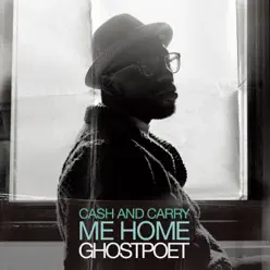 Cash and Carry Me Home - EP - Ghostpoet Cash and Carry Me Home - EP - Ghostpoet