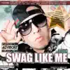 Swag Like Me album lyrics, reviews, download