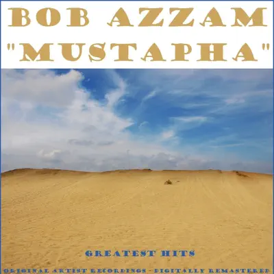 Mustapha (Greatest Hits) [Remastered] - Bob Azzam