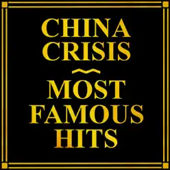 Most Famous Hits - China Crisis