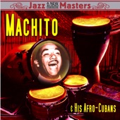 Machito & His Afro-Cubans - Que Vengan Los Rumberos