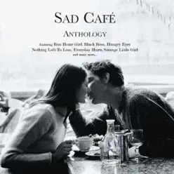 Anthology - Sad Cafe
