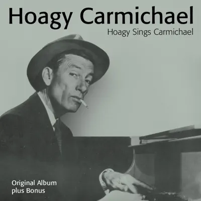 Hoagy Sings Carmichael (Full Album plus Bonus Tracks) - Hoagy Carmichael Hoagy Sings Carmichael (Full Album plus Bonus Tracks) - Hoagy Carmichael