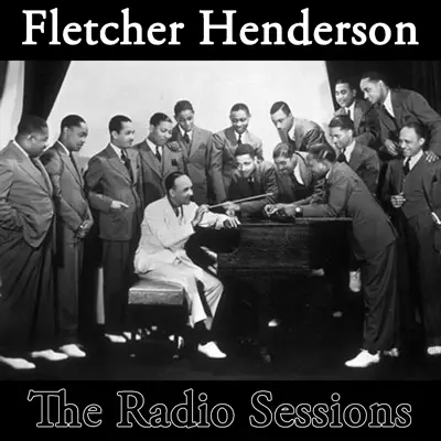 The Radio Sessions, Vol. 2 - Fletcher Henderson The Radio Sessions, Vol. 2 - Fletcher Henderson