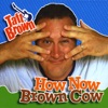 How Now Brown Cow