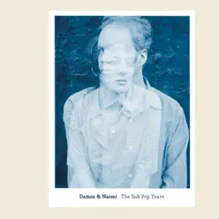The Sub Pop Years - Damon and Naomi The Sub Pop Years - Damon and Naomi