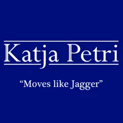 Moves Like Jagger (Acoustic Version) - Single by Katja Petri album reviews, ratings, credits